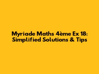 Myriade Maths 4ème Ex 18: Simplified Solutions & Tips