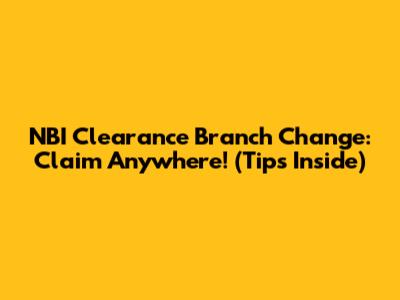 NBI Clearance Branch Change: Claim Anywhere! (Tips Inside)