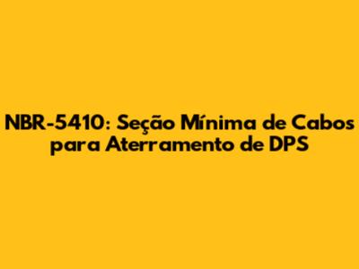 NBR-5410: Seção Mínima de Cabos para Aterramento de DPS
