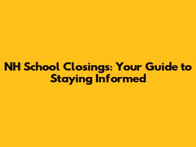 NH School Closings: Your Guide to Staying Informed
