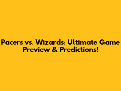 Pacers vs. Wizards: Ultimate Game Preview & Predictions!