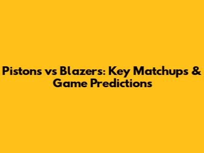 Pistons vs Blazers: Key Matchups & Game Predictions