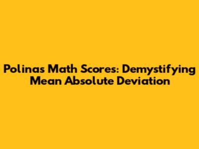 Polina's Math Scores: Demystifying Mean Absolute Deviation