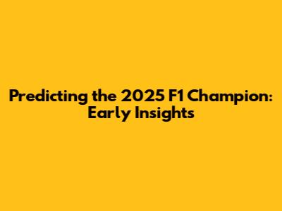 Predicting the 2025 F1 Champion: Early Insights