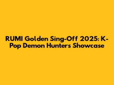 RUMI Golden Sing-Off 2025: K-Pop Demon Hunters Showcase