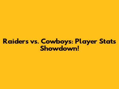 Raiders vs. Cowboys: Player Stats Showdown!
