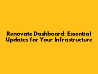 Renovate Dashboard: Essential Updates for Your Infrastructure