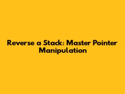 Reverse a Stack: Master Pointer Manipulation