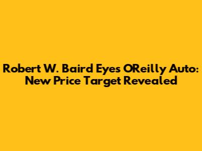 Robert W. Baird Eyes O'Reilly Auto: New Price Target Revealed
