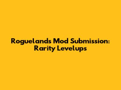 Roguelands Mod Submission: Rarity Levelups