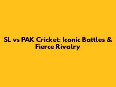 SL vs PAK Cricket: Iconic Battles & Fierce Rivalry