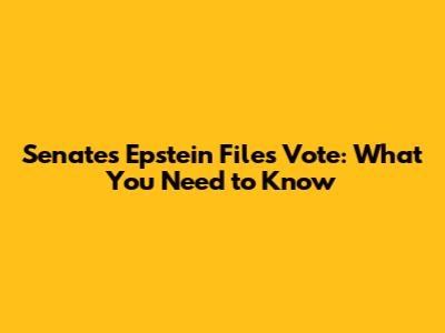 Senate's Epstein Files Vote: What You Need to Know