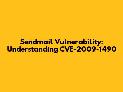 Sendmail Vulnerability: Understanding CVE-2009-1490