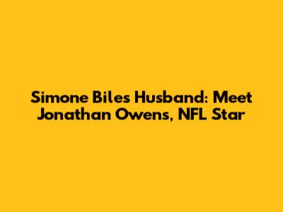 Simone Biles' Husband: Meet Jonathan Owens, NFL Star