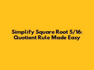 Simplify Square Root 5/16: Quotient Rule Made Easy