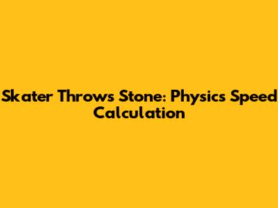 Skater Throws Stone: Physics Speed Calculation