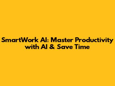 SmartWork AI: Master Productivity with AI & Save Time