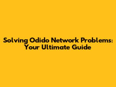 Solving Odido Network Problems: Your Ultimate Guide