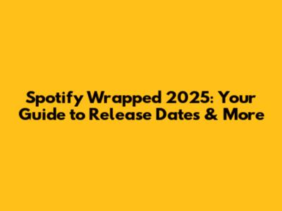 Spotify Wrapped 2025: Your Guide to Release Dates & More