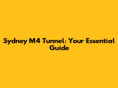 Sydney M4 Tunnel: Your Essential Guide