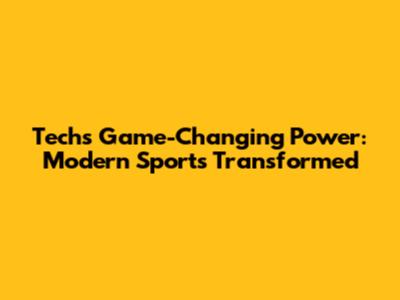 Tech's Game-Changing Power: Modern Sports Transformed