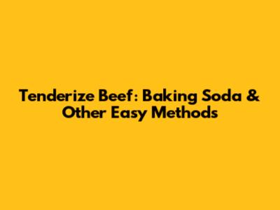 Tenderize Beef: Baking Soda & Other Easy Methods