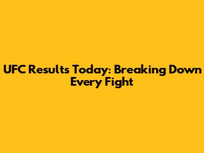UFC Results Today: Breaking Down Every Fight