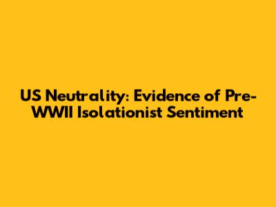 US Neutrality: Evidence of Pre-WWII Isolationist Sentiment