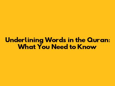 Underlining Words in the Quran: What You Need to Know