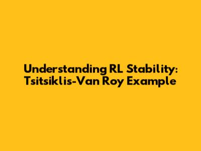 Understanding RL Stability: Tsitsiklis-Van Roy Example