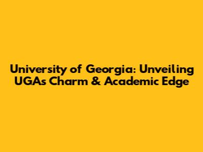 University of Georgia: Unveiling UGA's Charm & Academic Edge