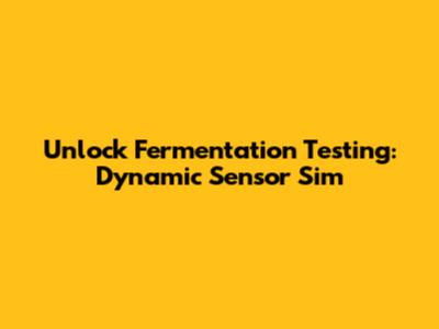 Unlock Fermentation Testing: Dynamic Sensor Sim
