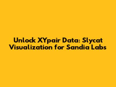 Unlock XYpair Data: Slycat Visualization for Sandia Labs