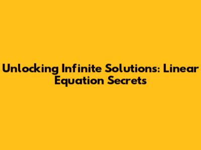 Unlocking Infinite Solutions: Linear Equation Secrets