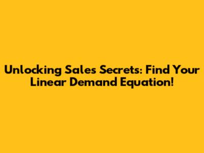 Unlocking Sales Secrets: Find Your Linear Demand Equation!