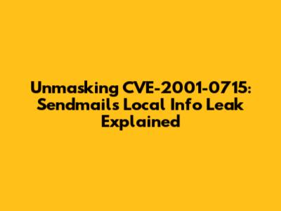 Unmasking CVE-2001-0715: Sendmail's Local Info Leak Explained