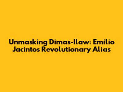 Unmasking Dimas-Ilaw: Emilio Jacinto's Revolutionary Alias