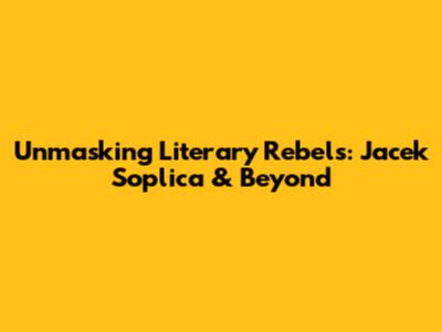 Unmasking Literary Rebels: Jacek Soplica & Beyond