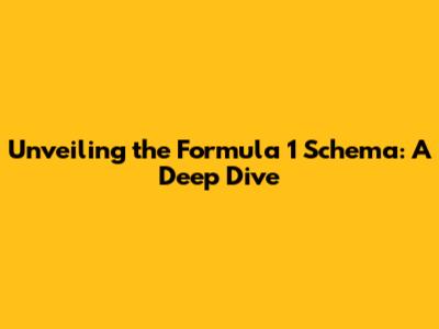 Unveiling the Formula 1 Schema: A Deep Dive