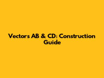 Vectors AB & CD: Construction Guide