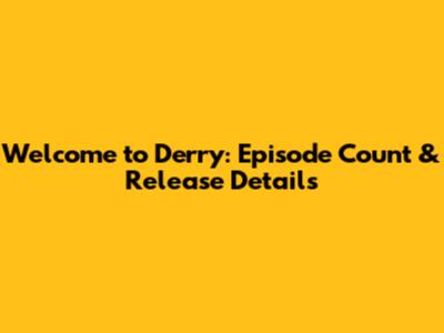 Welcome to Derry: Episode Count & Release Details