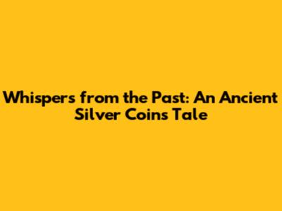 Whispers from the Past: An Ancient Silver Coin's Tale