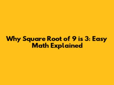 Why Square Root of 9 is 3: Easy Math Explained