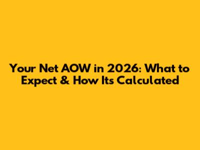 Your Net AOW in 2026: What to Expect & How It's Calculated