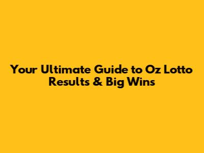 Your Ultimate Guide to Oz Lotto Results & Big Wins