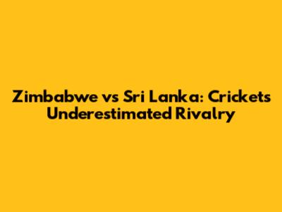 Zimbabwe vs Sri Lanka: Cricket's Underestimated Rivalry