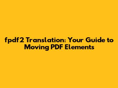 fpdf2 Translation: Your Guide to Moving PDF Elements