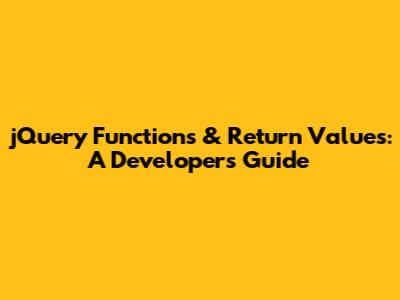 jQuery Functions & Return Values: A Developer's Guide